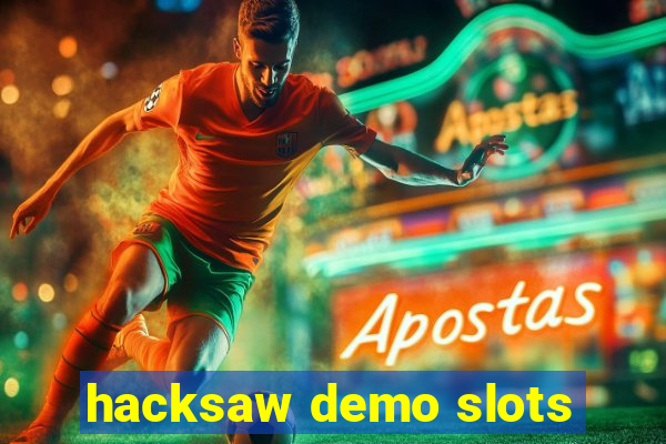 hacksaw demo slots